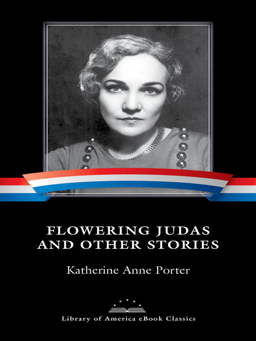 Title details for Flowering Judas and Other Stories by Katherine Anne Porter - Wait list
